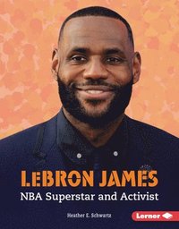 bokomslag Lebron James: NBA Superstar and Activist