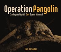 bokomslag Operation Pangolin: Saving the World's Only Scaled Mammal