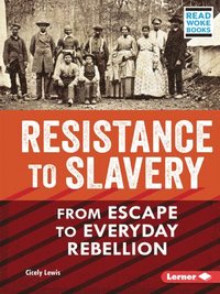 bokomslag Resistance to Slavery: From Escape to Everyday Rebellion