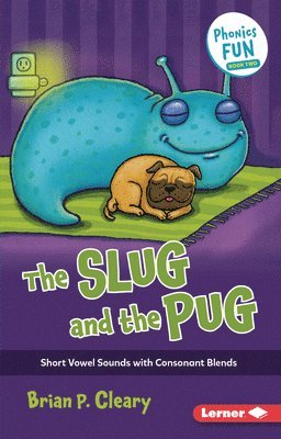The Slug and the Pug: Short Vowel Sounds with Consonant Blends 1