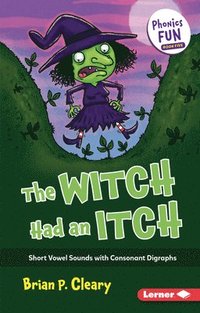 bokomslag The Witch Had an Itch: Short Vowel Sounds with Consonant Digraphs
