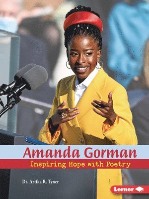 Artika R. Tyner, Artika R Tyner - Amanda Gorman: Inspiring Hope with Poetry, Häftad