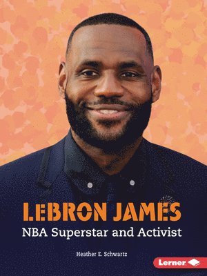 Lebron James: NBA Superstar and Activist 1