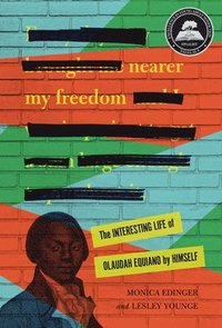 bokomslag Nearer My Freedom: The Interesting Life of Olaudah Equiano by Himself