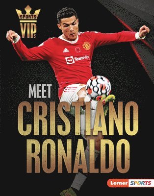 Meet Cristiano Ronaldo: World Cup Soccer Superstar 1
