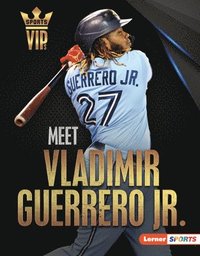 bokomslag Meet Vladimir Guerrero Jr.: Toronto Blue Jays Superstar