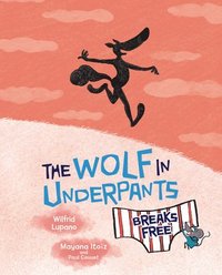 bokomslag The Wolf in Underpants Breaks Free