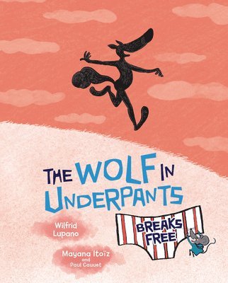 Wilfrid Lupano - The Wolf in Underpants Breaks Free, Inbunden