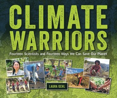 bokomslag Climate Warriors: Fourteen Scientists and Fourteen Ways We Can Save Our Planet