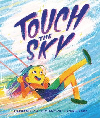Stephanie V. W. Lucianovic - Touch the Sky, Inbunden