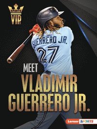 bokomslag Meet Vladimir Guerrero Jr.: Toronto Blue Jays Superstar