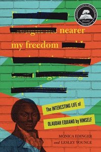 bokomslag Nearer My Freedom: The Interesting Life of Olaudah Equiano by Himself