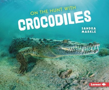 bokomslag On the Hunt with Crocodiles