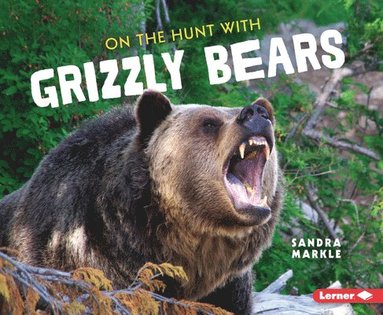 bokomslag On the Hunt with Grizzly Bears