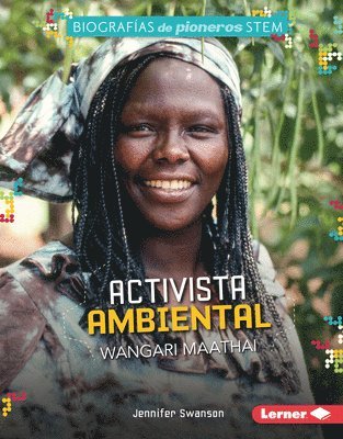 Jennifer Swanson - Activista Ambiental Wangari Maathai (Environmental Activist Wangari Maathai), Inbunden
