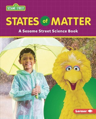 States of Matter: A Sesame Street (R) Science Book 1