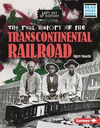 bokomslag The Real History of the Transcontinental Railroad