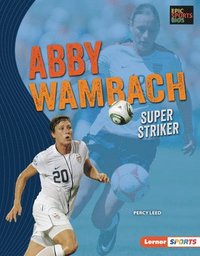 bokomslag Abby Wambach: Super Striker