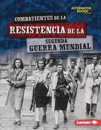bokomslag Combatientes de la Resistencia de la Segunda Guerra Mundial (World War II Resistance Fighters)