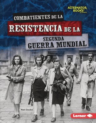 Combatientes de la Resistencia de la Segunda Guerra Mundial (World War II Resistance Fighters) 1