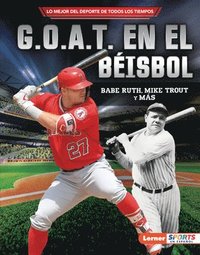 bokomslag G.O.A.T. En El Béisbol (Baseball's G.O.A.T.): Babe Ruth, Mike Trout Y Más