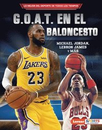 bokomslag G.O.A.T. En El Baloncesto (Basketball's G.O.A.T.): Michael Jordan, Lebron James Y Más