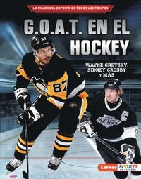bokomslag G.O.A.T. En El Hockey (Hockey's G.O.A.T.): Wayne Gretzky, Sidney Crosby Y Más