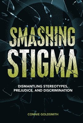 Smashing Stigma: Dismantling Stereotypes, Prejudice, and Discrimination 1