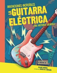 bokomslag La Guitarra Eléctrica (the Electric Guitar): Una Historia Gráfica (a Graphic History)