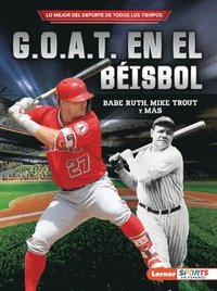 bokomslag G.O.A.T. En El Béisbol (Baseball's G.O.A.T.): Babe Ruth, Mike Trout Y Más