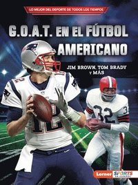 bokomslag G.O.A.T. En El Fútbol Americano (Football's G.O.A.T.): Jim Brown, Tom Brady Y Más