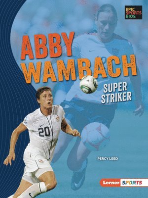 Percy Leed - Abby Wambach: Super Striker, Häftad