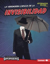 bokomslag La Verdadera Ciencia de la Invisibilidad (the Real Science of Invisibility)