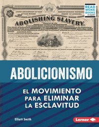 bokomslag Abolicionismo (Abolitionism): El Movimiento Para Eliminar La Esclavitud (the Movement to End Slavery)