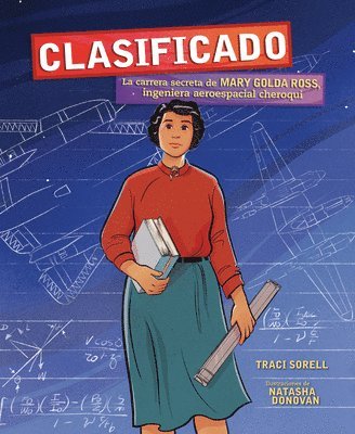 Clasificado (Classified): La Carrera Secreta de Mary Golda Ross, Ingeniera Aeroespacial Cheroqui (the Secret Career of Mary Golda Ross, Cherokee 1