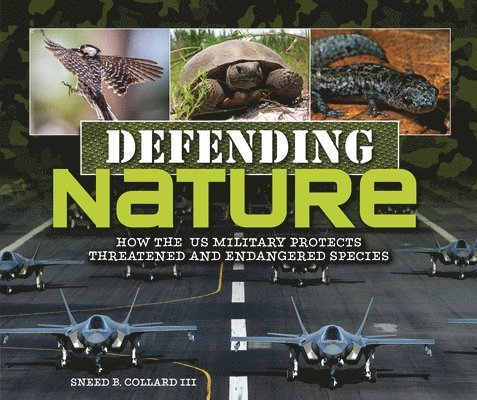 Sneed B. Collard III, Sneed B Collard III - Defending Nature: How the Us Military Protects Threatened and Endangered Species, Inbunden