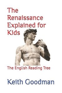 bokomslag The Renaissance Explained for Kids: The English Reading Tree