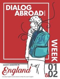 bokomslag Everyday English Conversations to Help You Learn English - Week 1/Week 2: Adam's Semester in England