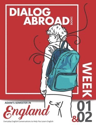 bokomslag Everyday English Conversations to Help You Learn English - Week 1/Week 2: Adam's Semester in England