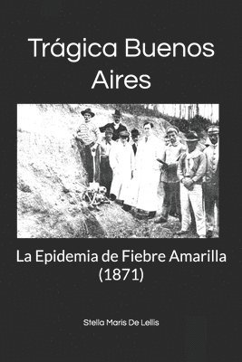 bokomslag Trágica Buenos Aires: La Epidemia de Fiebre Amarilla (1871)