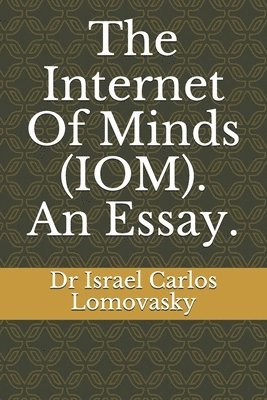 bokomslag The Internet Of Minds  Iom . An Essay.