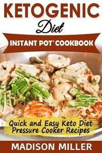 bokomslag Ketogenic Diet Instant Pot Cookbook: Quick and Easy Keto Diet Pressure Cooker Recipes