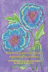 bokomslag Big Kids Coloring Book: Adorable Floral-Ables: 55+ Adorable, Flower, Line-Art Illustrations to Color in a Smaller, Conveniently-Sized Coloring