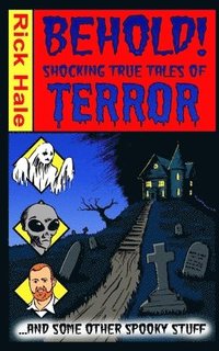 bokomslag Behold! Shocking True Tales of Terror... ...and Some Other Spooky Stuff!