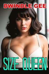 bokomslag Size Queen: Transsexual, Well-Endowed