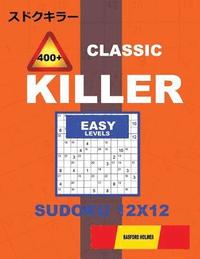 bokomslag &#1057;lassic 400 + Killer Easy Levels Sudoku 12 X 12: Holmes Presents a Logical Puzzle Book with Proven Sudoku. Easy Level Sudoku Book. (Plus 250 Sud
