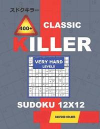 bokomslag &#1057;lassic 400 + Killer Very hard levels sudoku 12 x 12: Holmes presents a logical puzzle book with proven Sudoku. Very hard level Sudoku book. (pl