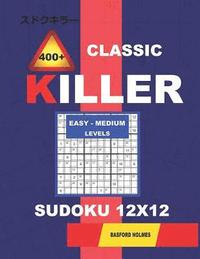 bokomslag &#1057;lassic 400 + Killer Easy - Medium levels sudoku 12 x 12: Holmes presents a logical puzzle book with proven Sudoku. Easy-medium level Sudoku boo