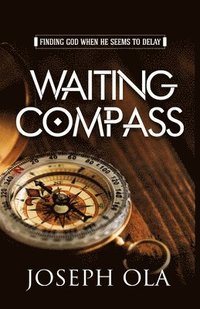bokomslag Waiting Compass: Finding God when He seems to delay