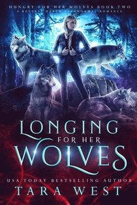 bokomslag Longing for Her Wolves: A Reverse Harem Paranormal Romance